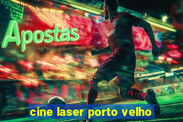 cine laser porto velho